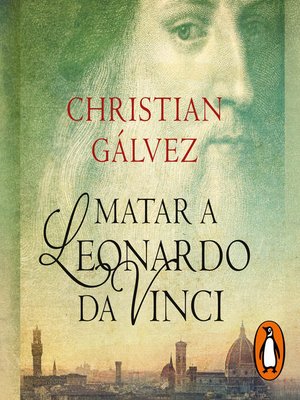 cover image of Matar a Leonardo da Vinci (Crónicas del Renacimiento 1)